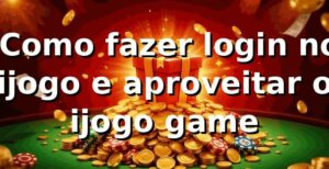 ⭐ Como fazer login no ijogo e aproveitar o ijogo game